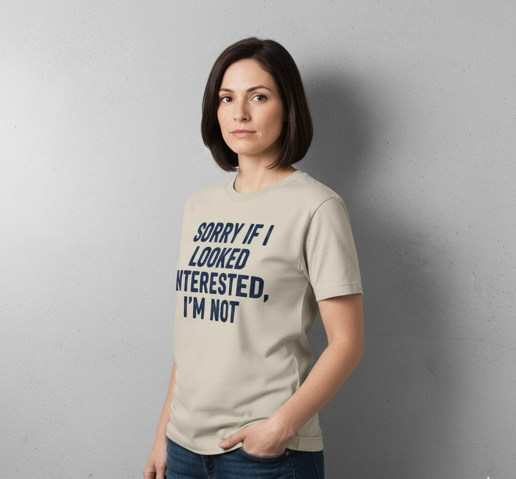 I'm Not Interested" Witty Quote T-Shirt