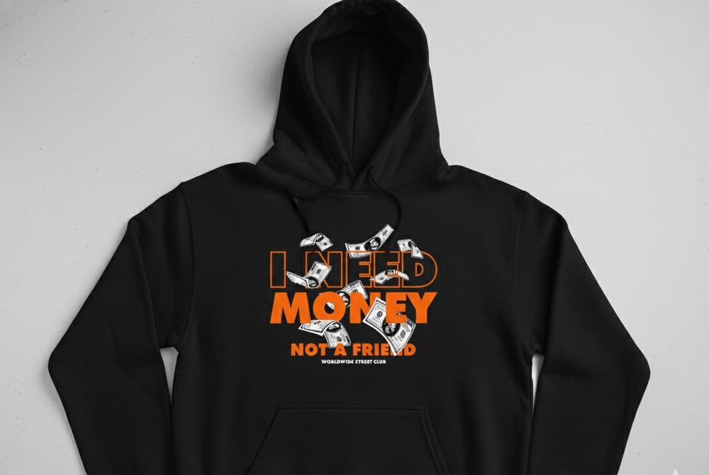 I NEED MONEY NOT A FRIEND".