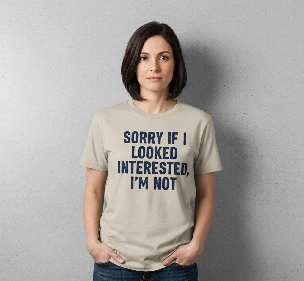 I'm Not Interested" Witty Quote T-Shirt