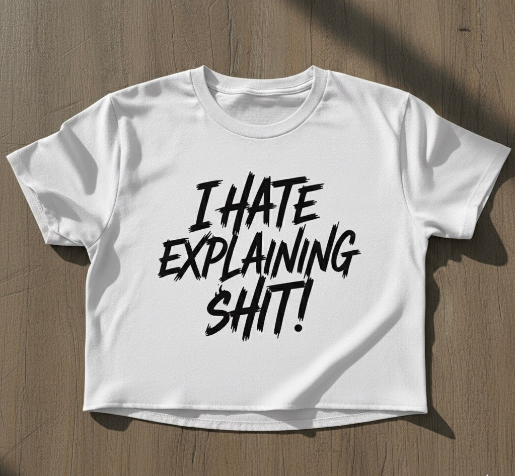 I HATE EXPLAINING SHIT!"