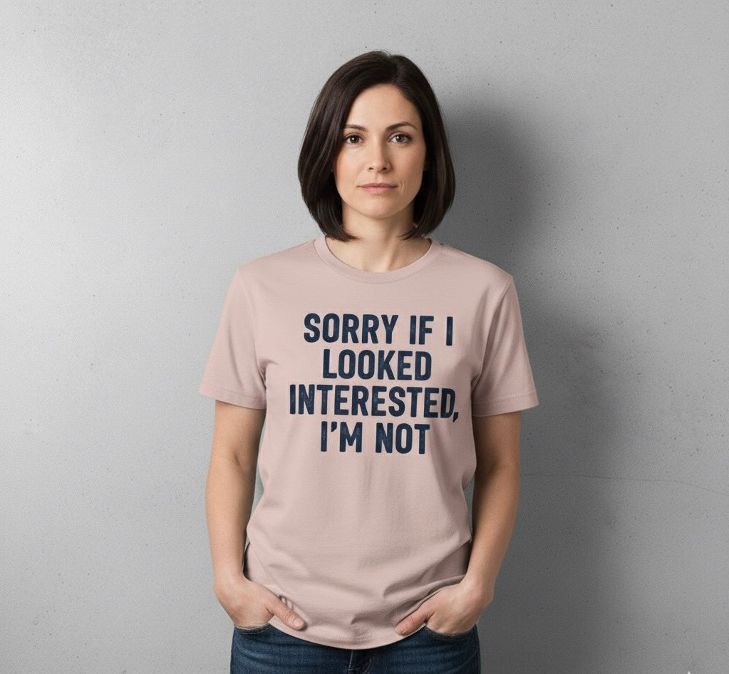 I'm Not Interested" Witty Quote T-Shirt